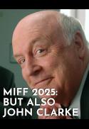MIFF 2025: But Also John Clarke
