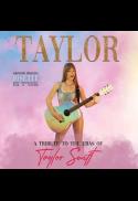 TAYLOR: A Tribute to the Eras of Taylor Swift