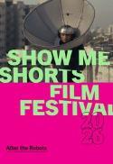 Show Me Shorts 2026: After the Robots
