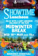 Showtime Luncheon - Midwinter Break
