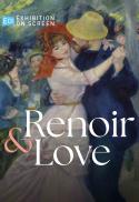 EXHIBITION ON SCREEN: Renoir & Love