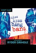 Script Club: Kiss, Kiss, Band, Bang